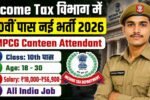 Income Tax MPCG Canteen Attendant Recruitment 2026